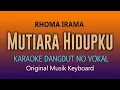 Lagu RHOMA IRAMA MUTIARA HIDUPKU - KARAOKE NO VOKAL