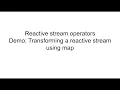 Tutorial Transform a Reactive Stream using Map operator Reactive Stream operators Engineer