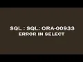 SQL SQL ORA-00933 error in select