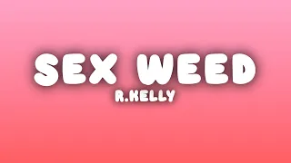 r kelly sex weed lyrics 
