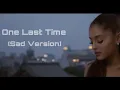 Download Lagu Ariana Grande-One Last Time (Sad Version)