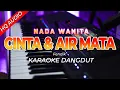 Download Lagu CINTA DAN AIR MATA || KARAOKE  || FENDIK ADELLA || DANGDUT ORIGINAL || NADA WANITA - HQ AUDIO