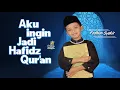 Download Lagu AKU INGIN JADI HAFIDZ QURAN - Fadhlan Syakir || MJR