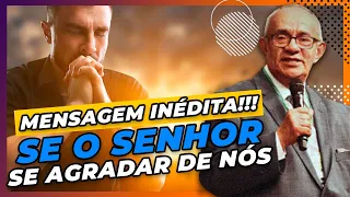 PREGAÇÃO INÉDITA: SE O SENHOR SE AGRADAR DE NÓS - PR GEZIEL GOMES