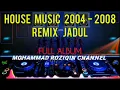 Download Lagu House Music 2004 , 2005 , 2006 , 2007 , 2008 Remix Jadul Full Album enak Di dengar bikin Happy