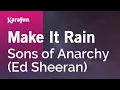 Make It Rain - Sons of Anarchy Ed Sheeran Karaoke Version KaraFun