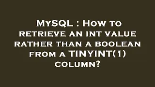 MySQL How to retrieve an int value rather than a boolean from a TINYINT 1 column