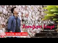 Download Lagu Jangan Lagi - Harry Parintang | Pop Indonesia Bikin Baper [Official Music Video HD]