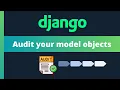 Easily add audit logging to any Django model