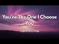 Download Lagu You're The One I Choose You💋(Lyrics) New Best Love Romantic English Songs 2025