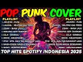 Download Lagu Top Hits Spotify Indonesia 2025 | Musik Cover Pop Punk | Rock Energi | Viral Tiktok | Full Album