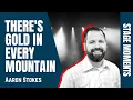 Theres Gold in Every Mountain Stage Moments - Aaron Stokes