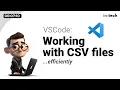 VSCode Working efficiently with CSV files