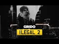 Grido - ILEGAL 2 (Official Video)