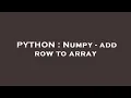 PYTHON Numpy - add row to array