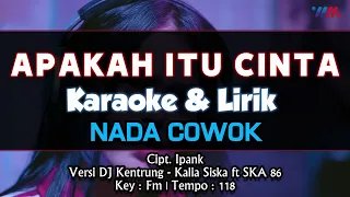 Download Apakah Itu Cinta Karaoke Nada COWOK || + Lirik Versi Remix Jaipong DJ Kentrung MP3