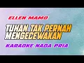 Download Lagu Tuhan Tak Pernah Mengecewakan Karaoke Nada Pria Ellen Mamo