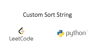 Leetcode - Custom Sort String Python