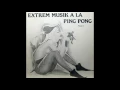 Lagu A LA PING PONG - Extrem Musik [full album]