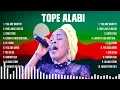 Tope Alabi Greatest Hits Full Album ▶️ Full Album ▶️ Top 10 Hits of All Time