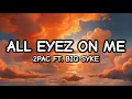 Lagu 2Pac - All Eyez On Me ft. Big Syke (Lyrics)
