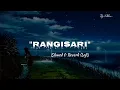 RANGISARI - SLOWED & REVERB LOFI ||Jug Jugg Jeeyo ||Varun D ,Kiara A ||DJ_Vikku