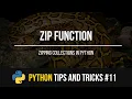 Zip Function - Python Tips and Tricks