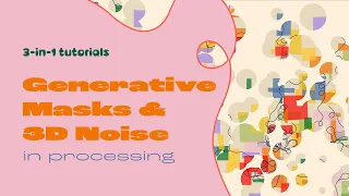 Generative Masks 3D noise in Processing Generative Art Tutorial