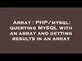 Array querying MySQL with an array and getting results in an array