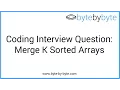 Interview Question Merge K Sorted Arrays