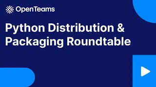 Python Distribution Packaging Roundtable