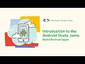 Introduction to the Android Study Jams