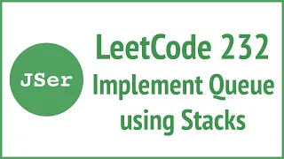 LeetCode 232 Implement Queue using Stacks JSer - JavaScript Algorithm