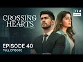 Lagu Crossing Hearts – Episode 40 | English Dubbed Blockbuster Drama | Love Story | 5B1O