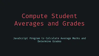 Calculate Student Averages and Grades Using JavaScript