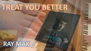 Shawn Mendes - Treat You Better Piano by Ray Mak
