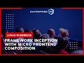 Framework Inception with Micro Frontend Composition Lukas Ruebbelke EnterpriseNG 2020