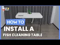 How to Install the 2-in-1 Folding Fish Cleaning Table NP11269
