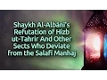 Download Lagu Shaykh Al-Albaanee's Refutation of Hizb ut-Tahrir \u0026 Other Sects Who Deviate from the Salafi Manhaj