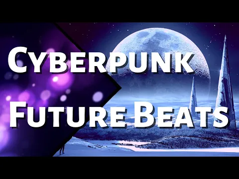 Cyberpunk Music - Futurebass