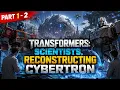 Transformers Scientists Reconstructing Cybertron Part 1 - 2