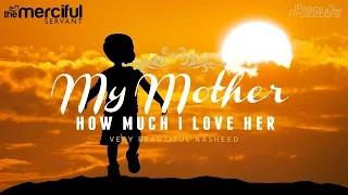 my mother how much i love her muhammad al muqit extended edition 