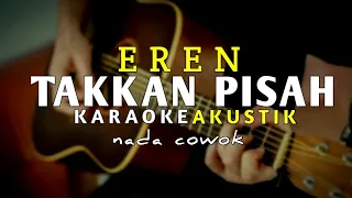 takkan pisah eren karaoke akustik nada cowok