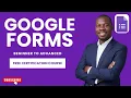 Google Forms Full Course Beginner to Advanced Build Smart Forms Automate Everything