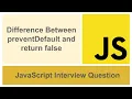 Difference Between preventDefault method and return false JavaScript Interview Question