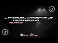 Download Lagu DJ OH MANTANKU X POKEMON OMAGAD X MASHUP MENGKANEE | VIRAL FYP TIKTOK!!