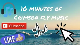 Download 10 Minutes of Crimson Fly Music !!! Special MP3