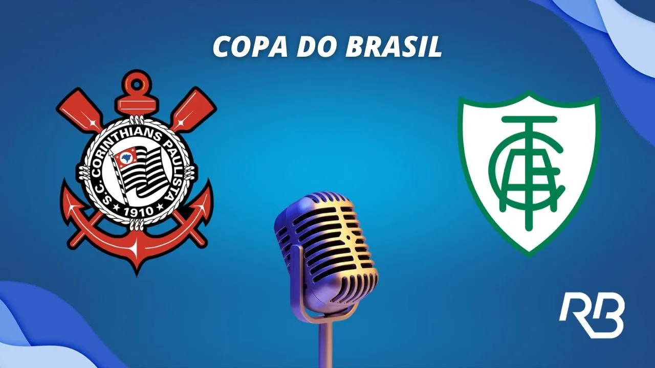 ???? Corinthians x América-MG - Copa do Brasil - 15/07/23 - Ulisses Costa e Alexandre Praetzel