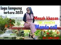 Download Lagu lagu lampung terbaru 2025: Menah khasan .cipt yusuf rs/arr dean logis: voc Manda cell