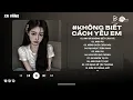 Download Lagu Anh Đã Không Biết Cách Yêu Em Lofi | Chính Anh Đã Không Biết Cách Yêu Em Hot TikTok | Nhạc TikTok